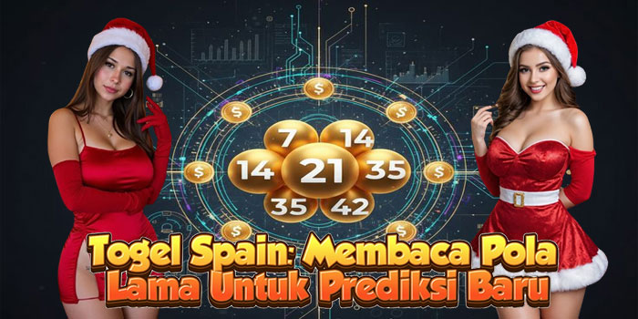 Togel Spain: Membaca Pola Lama Untuk Prediksi Baru
